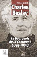 Charles Beslay, Le bourgeois de la commune, 1795-1878