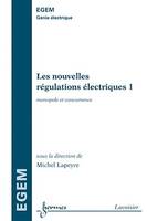 Les nouvelles régulations électriques 1, Monopole et concurrence