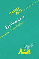 Eat, pray, love von Elizabeth Gilbert (Lektürehilfe), Detaillierte Zusammenfassung, Personenanalyse und Interpretation
