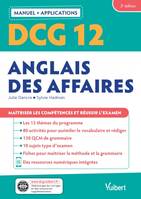 DCG 12 - Anglais des affaires : Manuel et Applications, Maîtriser les compétences et réussir l'examen