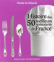 HISTOIRE DES 50 MEILLEURS RESTAURANTS DE FRANCE