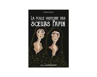 La folle histoire des soeurs Papin