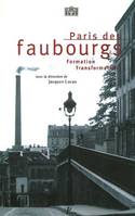 PARIS DES FAUBOURGS Lucan, Jacques, formation, transformation...