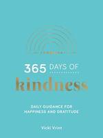 365 Days of Kindness, Daily Guidance for Happiness and Gratitude