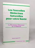 Les Nouvelles Médecines Naturelles pour votre santé, les nouveaux moyens de vaincre cancer, artériosclérose, infarctus...