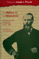 Le maître de la Désolation : 35 ans aux îles Kerguelen (1860-1895)