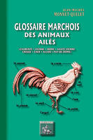 Glossaire marchois des animaux ailés, Insectes, oiseaux, gallinacés et autres volailles de basse-cour