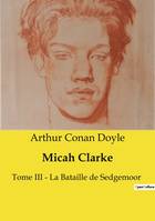 Micah Clarke, Tome III ­ La Bataille de Sedgemoor