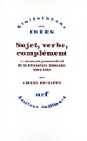 Sujet, verbe, complément, Le moment grammatical de la littérature française (1890-1940)