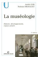 La muséologie, histoire, développements, enjeux actuels