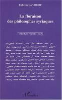 LA FLORAISON DES PHILOSOPHES SYRIAQUES