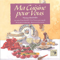 Ma cuisine pour vous - en 143 recettes, la saga d'une famille de la Drôme provençale, en 143 recettes, la saga d'une famille de la Drôme provençale