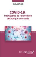 Covid-19, Stratégème de refondation despotique du monde