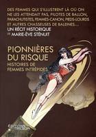 Pionnières du risque, Histoires de femmes intrépides