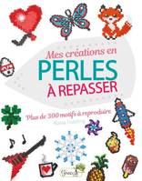 Mes créations en perles à repasser, Plus de 300 motifs à reproduire