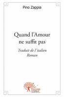 Quand l'Amour ne suffit pas, Traduit de l’italien - Roman