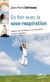 En finir avec la sous-respiration, libérez votre souffle pour vivre en santé la coach respiration