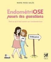 EndométriOSE poser tes questions - Tout ce qu'il faut savoir sur l'endométriose, Tout ce qu'il faut savoir sur l'endométriose