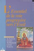 L'essentiel de la voie progressive vers l'éveil, enseignements donnés par son Éminence Sa Sainteté Ganden Tri rimpoché Namgyel Longri en 1996, 1997 et 1999