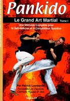 Tome I, Pankido - le grand art martial, le grand art martial