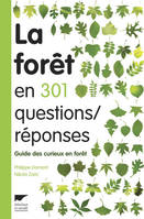 La forêt en 301 questions réponses, guide des curieux en forêt