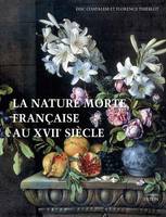 La Nature morte française au XVIIe siècle, 17th century still-life painting in France