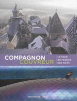 Compagnon couvreur / le tour de France des toits