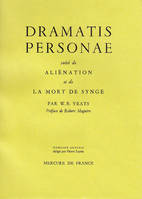 Autobiographie, III : Dramatis personae / Aliénation /La Mort de Synge