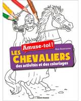 Amuse-toi ! Les chevaliers   Des activités et des coloriages