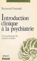 Introduction clinique à la psychiatrie, Psychopathologie des maladies mentales