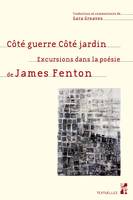 Côté guerre Côté jardin, Excursions dans la poésie de James Fenton