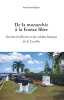 De la monarchie à la France libre, Destins d'officiers et soldats Français de la Caraïbe