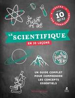 Le scientifique en 10 leçons, Un guide complet pour comprendre les concepts essentiels