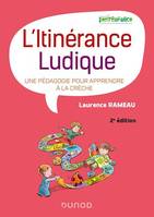 L'itinérance ludique - 2e éd., Une pédagogie pour apprendre à la crèche