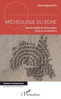 Archéologie du signe, Théorie unifiée de l'information et de la connaissance