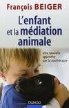 L'enfant et la médiation animale - Une nouvelle approche par la zoothérapie, une nouvelle approche par la zoothérapie