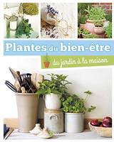 Plantes du bien-être - du jardin à la maison