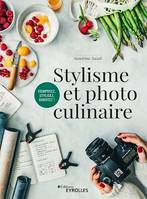 Stylisme et photo culinaire, Composez, stylisez, shootez !