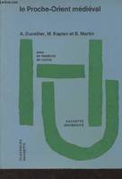 Le Proche-Orient médiéval (avec un fascicule de cartes) - 