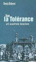 SUR LA TOLERANCE, et autres textes