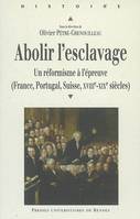 Abolir l'esclavage, Un réformisme à l'épreuve (France, Portugal, Suisse, XVIIIe-XIXe siècles)