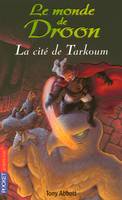 11, Le monde de Droon - tome 11 La cité de Tarkoum