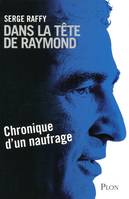 dans la tête de Raymond - Chronique d'un naufrage