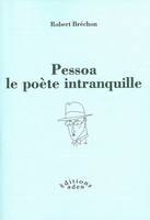 PESSOA LE POETE INTRANQUILLE