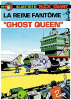 Buck Danny - Tome 40 - Ghost Queen, Volume 40, Ghost queen : la reine fantôme