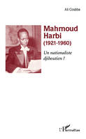Mahmoud Harbi (1921-1960), Un nationaliste djiboutien ?