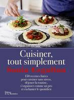 Cuisiner, tout simplement, 150 recettes futées