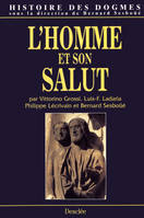 Histoire des dogmes., T. II, L'homme et son salut, Histoire des dogmes, L'homme et son salut (Ve-XVIIe siècle) / anthropologie chrétienne : création, p, [Ve-XVIIe siècle]