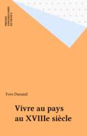 Vivre au pays au xviiie siecle, essai sur la notion de pays dans l'ouest de la France