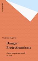 Danger : Protectionnisme, Ouverture pour un monde en crise